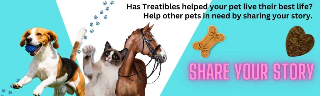 Dogs and cats playing with toys, horse in background, Treatibles branding with text "Share Your Story," emphasizing pet wellness and customer experiences.