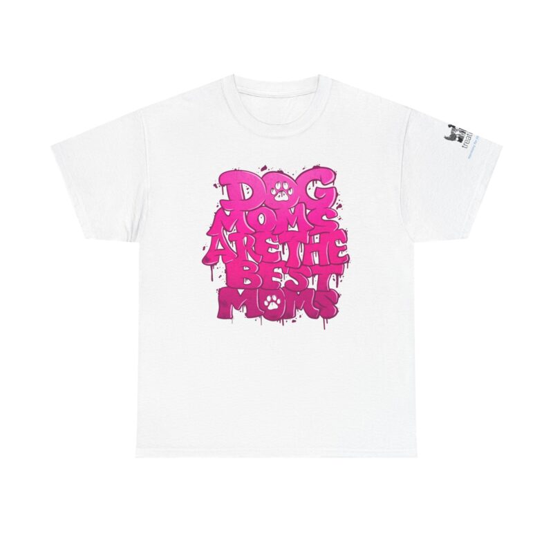Dog Moms are the best moms Heavy Cotton Tee